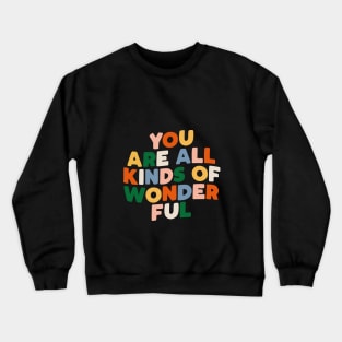 You Are All Kinds of Wonderful by The Motivated Type in Black Pink Orange Yellow Green and Blue Crewneck Sweatshirt